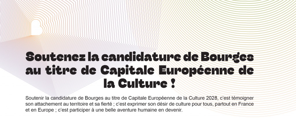 Soutenez la candidature de Bourges au titre de Capitale Europenne de la Culture